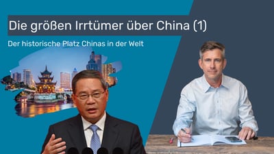 Der größte Irrtum über China (2) - Sein historischer Platz in der Welt